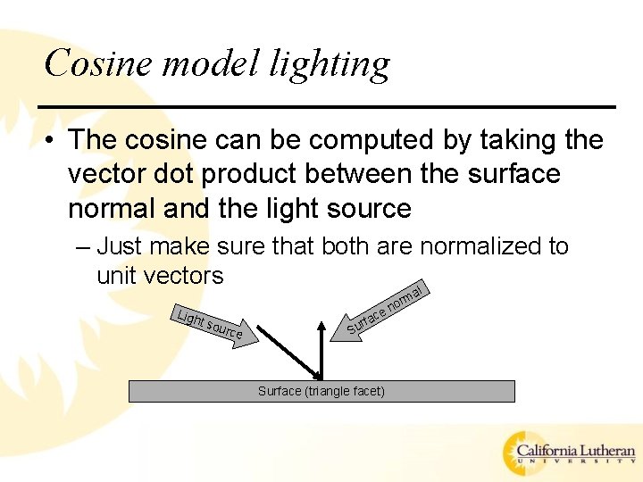 Cosine model lighting • The cosine can be computed by taking the vector dot