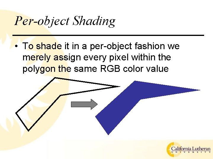 Per-object Shading • To shade it in a per-object fashion we merely assign every