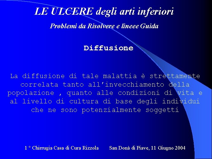 LE ULCERE degli arti inferiori Problemi da Risolvere e lineee Guida Diffusione La diffusione