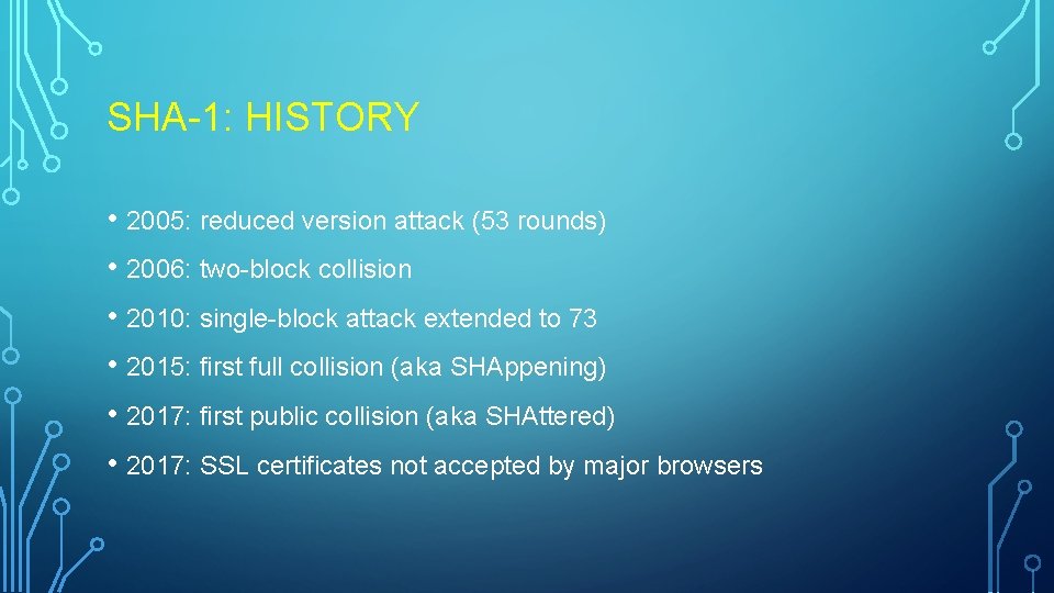SHA-1: HISTORY • 2005: reduced version attack (53 rounds) • 2006: two-block collision • SHA-1: HISTORY • 2005: reduced version attack (53 rounds) • 2006: two-block collision •