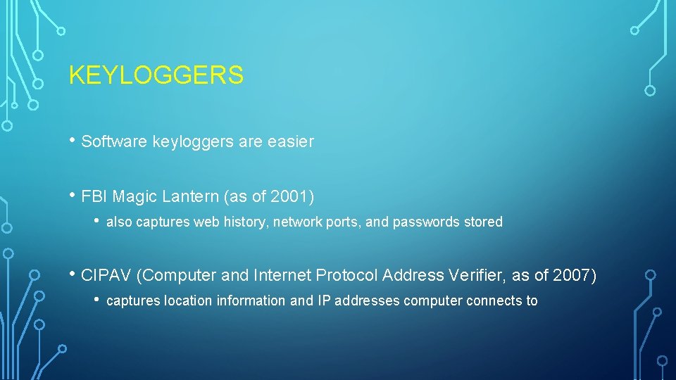 KEYLOGGERS • Software keyloggers are easier • FBI Magic Lantern (as of 2001) • KEYLOGGERS • Software keyloggers are easier • FBI Magic Lantern (as of 2001) •