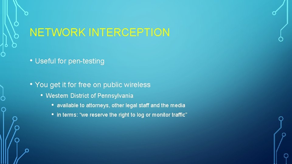 NETWORK INTERCEPTION • Useful for pen-testing • You get it for free on public NETWORK INTERCEPTION • Useful for pen-testing • You get it for free on public