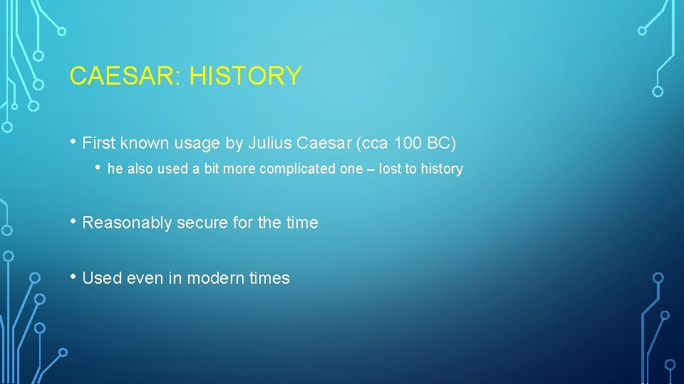 CAESAR: HISTORY • First known usage by Julius Caesar (cca 100 BC) • he CAESAR: HISTORY • First known usage by Julius Caesar (cca 100 BC) • he