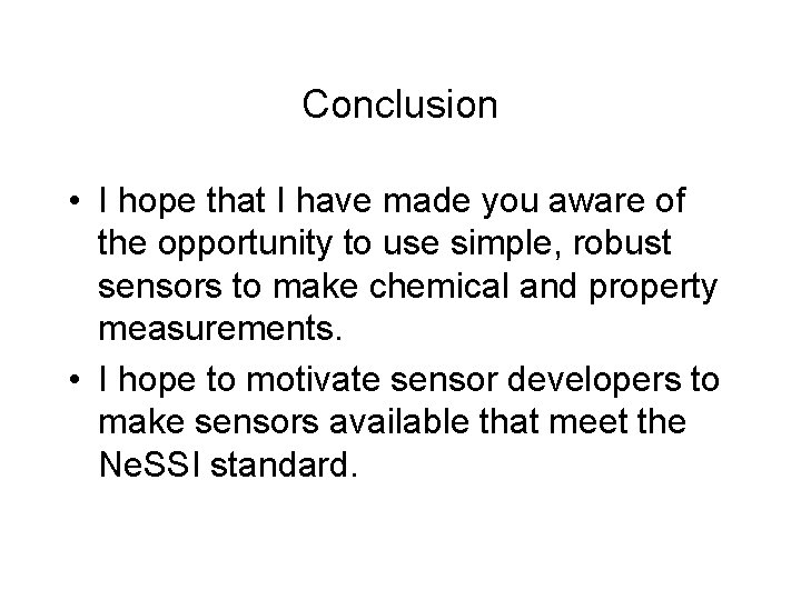 Conclusion • I hope that I have made you aware of the opportunity to