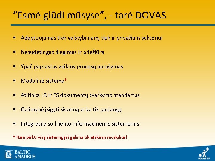 “Esmė glūdi mūsyse”, - tarė DOVAS § Adaptuojamas tiek valstybiniam, tiek ir privačiam sektoriui