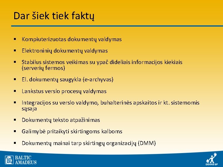 Dar šiek tiek faktų § Kompiuterizuotas dokumentų valdymas § Elektroninių dokumentų valdymas § Stabilus