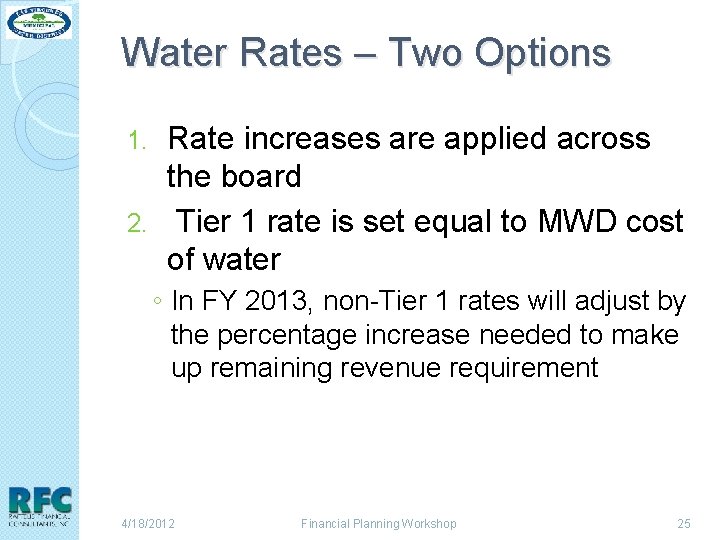 Water Rates – Two Options Rate increases are applied across the board 2. Tier