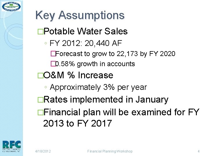Key Assumptions �Potable Water Sales ◦ FY 2012: 20, 440 AF �Forecast to grow