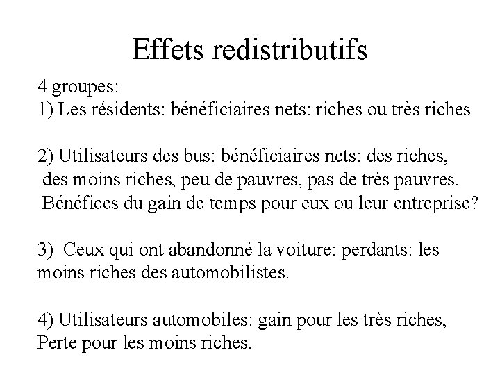 Effets redistributifs 4 groupes: 1) Les résidents: bénéficiaires nets: riches ou très riches 2)