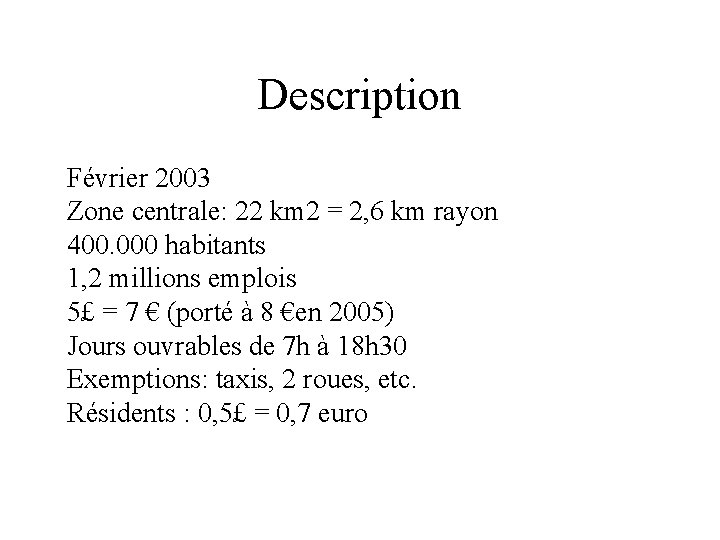 Description Février 2003 Zone centrale: 22 km 2 = 2, 6 km rayon 400.