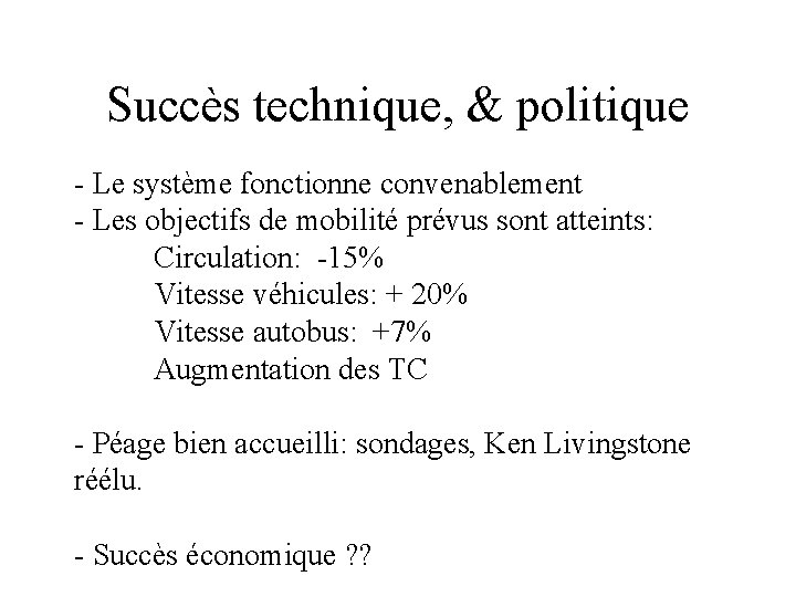 Succès technique, & politique - Le système fonctionne convenablement - Les objectifs de mobilité