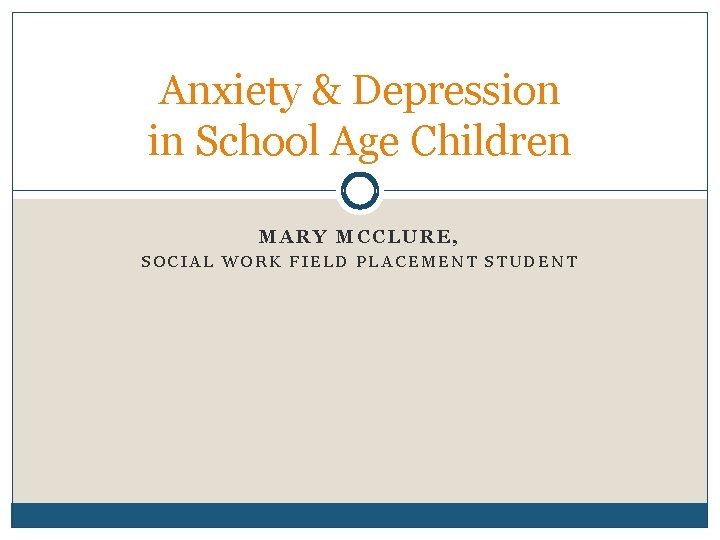Anxiety Depression in School Age Children MARY MCCLURE