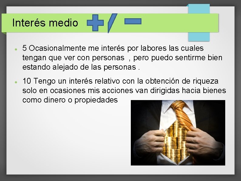 Interés medio 5 Ocasionalmente me interés por labores las cuales tengan que ver con