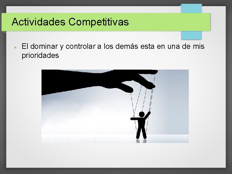 Actividades Competitivas El dominar y controlar a los demás esta en una de mis