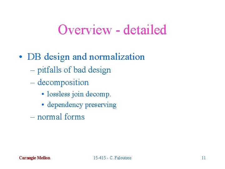 Overview - detailed • DB design and normalization – pitfalls of bad design –