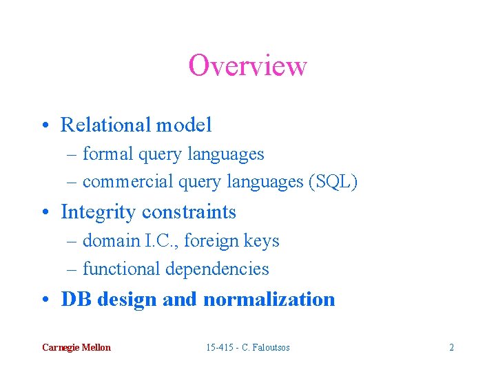 Overview • Relational model – formal query languages – commercial query languages (SQL) •