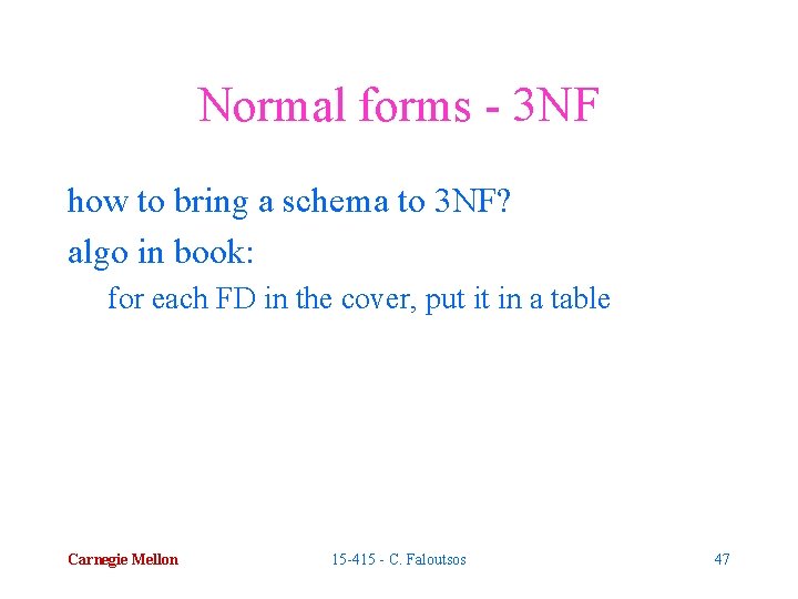 Normal forms - 3 NF how to bring a schema to 3 NF? algo