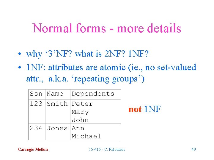 Normal forms - more details • why ‘ 3’NF? what is 2 NF? 1