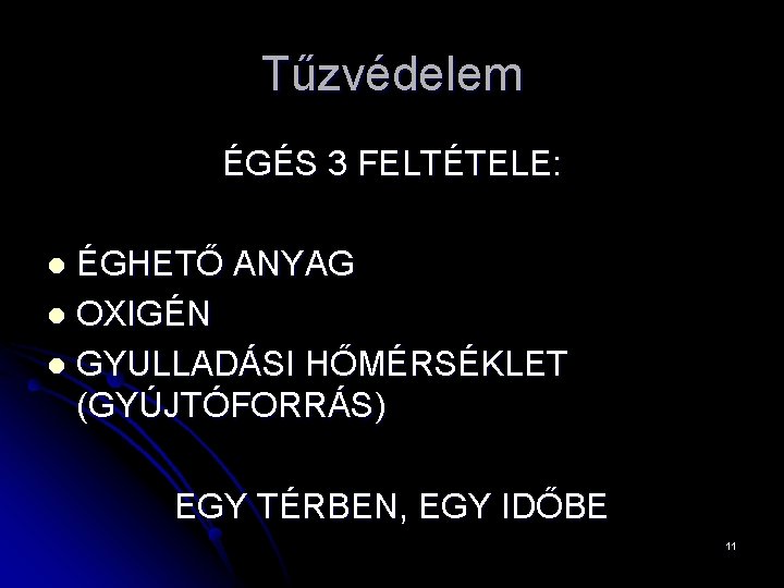 Tűzvédelem ÉGÉS 3 FELTÉTELE: ÉGHETŐ ANYAG l OXIGÉN l GYULLADÁSI HŐMÉRSÉKLET (GYÚJTÓFORRÁS) l EGY