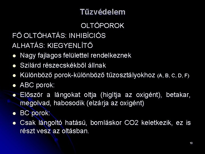 Tűzvédelem OLTÓPOROK FŐ OLTÓHATÁS: INHIBÍCIÓS ALHATÁS: KIEGYENLÍTŐ l Nagy fajlagos felülettel rendelkeznek l Szilárd