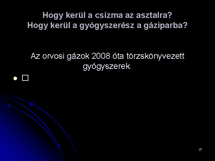 Hogy kerül a csizma az asztalra? Hogy kerül a gyógyszerész a gáziparba? Az orvosi