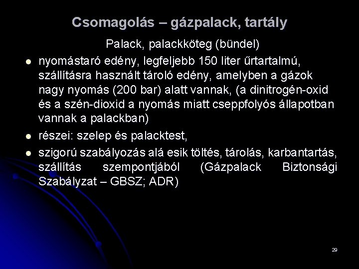 Csomagolás – gázpalack, tartály l l l Palack, palackköteg (bündel) nyomástaró edény, legfeljebb 150