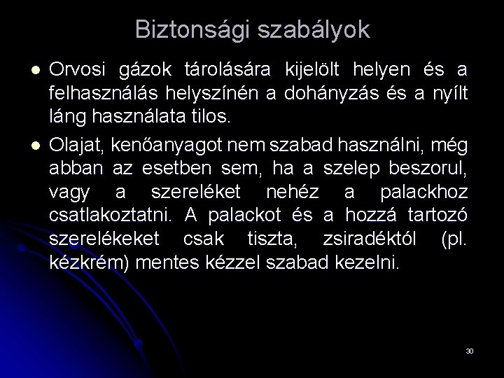 Biztonsági szabályok l l Orvosi gázok tárolására kijelölt helyen és a felhasználás helyszínén a