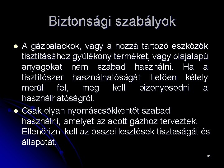 Biztonsági szabályok l l A gázpalackok, vagy a hozzá tartozó eszközök tisztításához gyúlékony terméket,