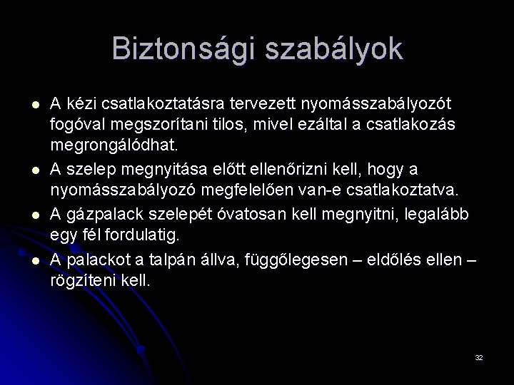 Biztonsági szabályok l l A kézi csatlakoztatásra tervezett nyomásszabályozót fogóval megszorítani tilos, mivel ezáltal
