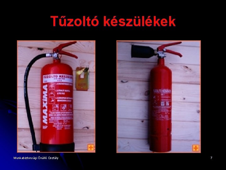 Tűzoltó készülékek Munkabiztonsági Önálló Osztály 7 
