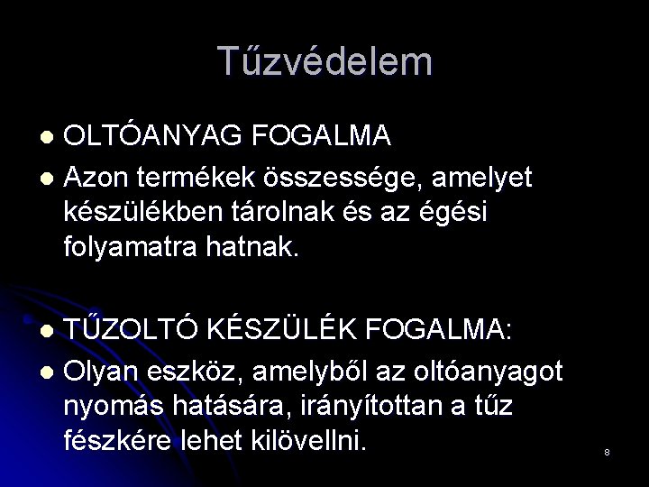 Tűzvédelem OLTÓANYAG FOGALMA l Azon termékek összessége, amelyet készülékben tárolnak és az égési folyamatra