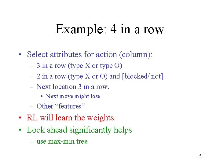Example: 4 in a row • Select attributes for action (column): – 3 in