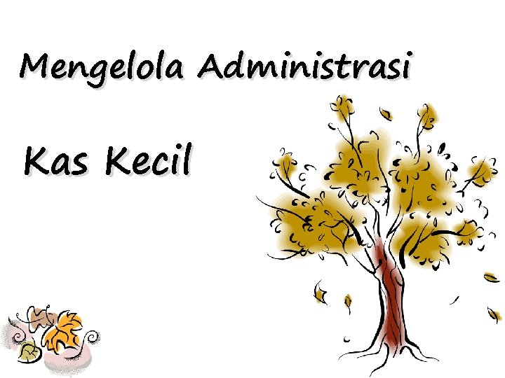 Mengelola Administrasi Kas Kecil 