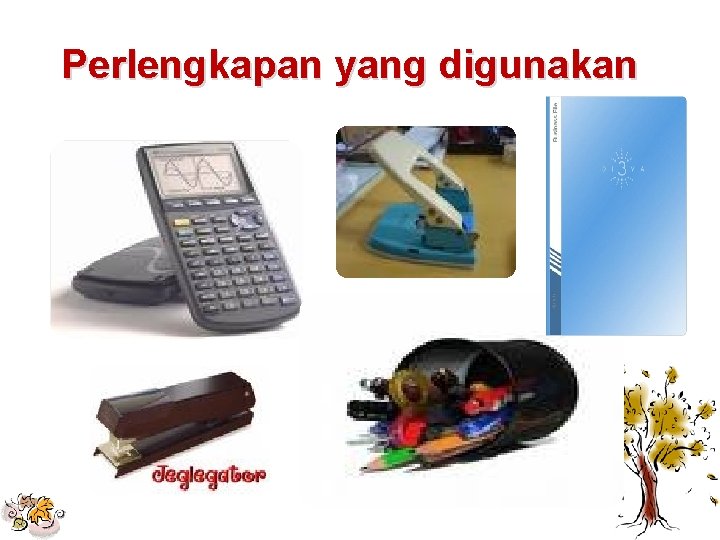 Perlengkapan yang digunakan 