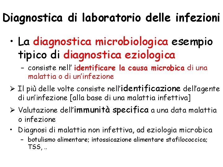 Diagnostica di laboratorio delle infezioni • La diagnostica microbiologica esempio tipico di diagnostica eziologica