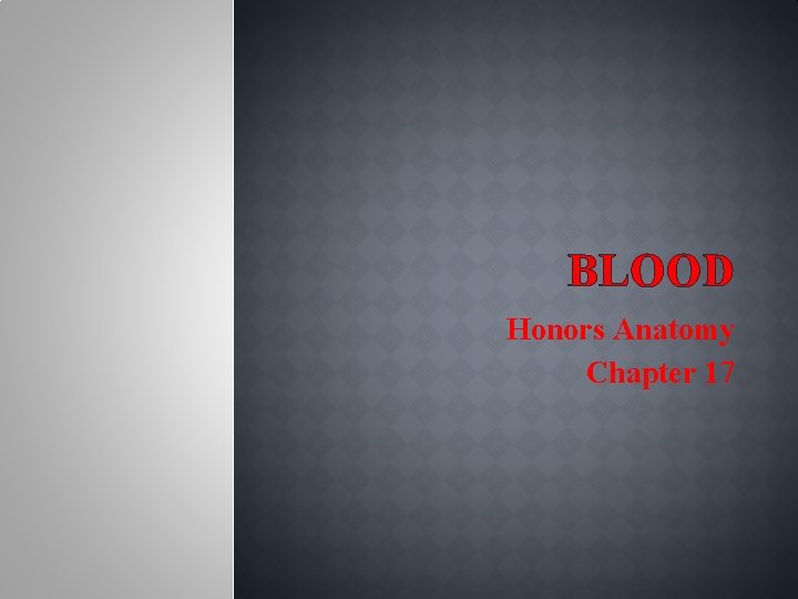 BLOOD Honors Anatomy Chapter 17 