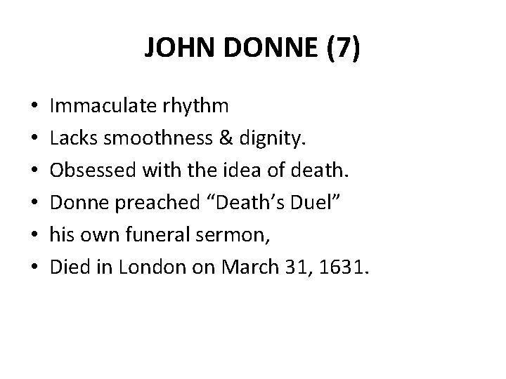 JOHN DONNE (7) • • • Immaculate rhythm Lacks smoothness & dignity. Obsessed with