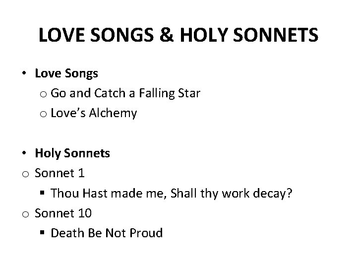 LOVE SONGS & HOLY SONNETS • Love Songs o Go and Catch a Falling