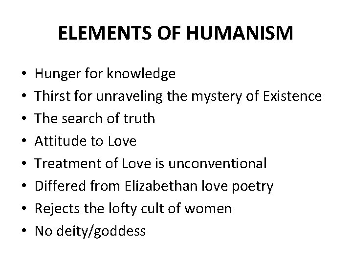 ELEMENTS OF HUMANISM • • Hunger for knowledge Thirst for unraveling the mystery of