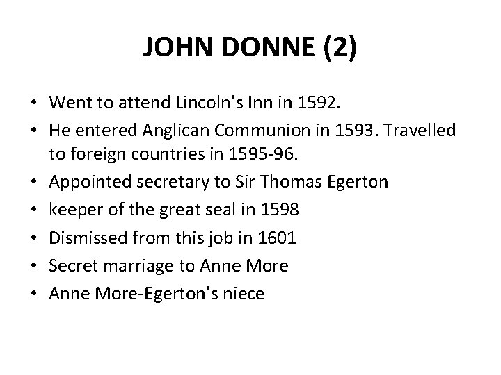 JOHN DONNE (2) • Went to attend Lincoln’s Inn in 1592. • He entered