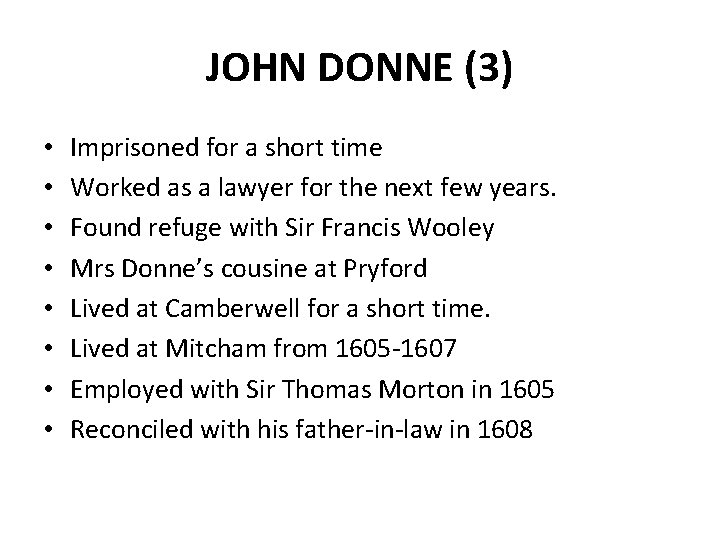 JOHN DONNE (3) • • Imprisoned for a short time Worked as a lawyer