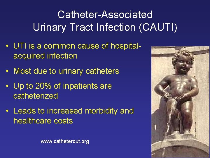 Catheter-Associated Urinary Tract Infection (CAUTI) • UTI is a common cause of hospitalacquired infection Catheter-Associated Urinary Tract Infection (CAUTI) • UTI is a common cause of hospitalacquired infection