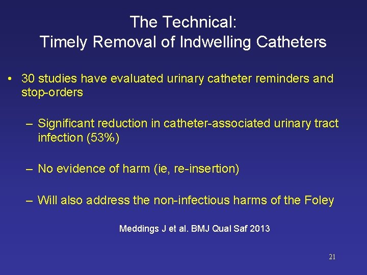 The Technical: Timely Removal of Indwelling Catheters • 30 studies have evaluated urinary catheter
