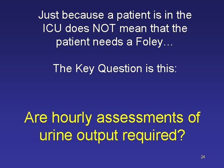 Just because a patient is in the ICU does NOT mean that the patient