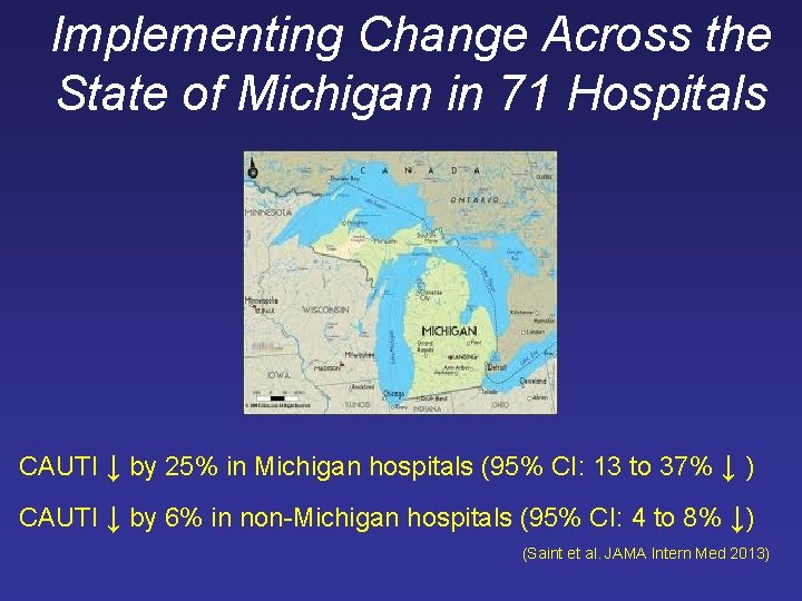 Implementing Change Across the State of Michigan in 71 Hospitals CAUTI ↓ by 25%