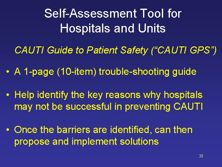 Self-Assessment Tool for Hospitals and Units CAUTI Guide to Patient Safety (“CAUTI GPS”) •