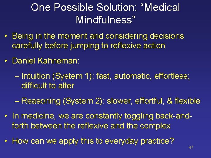 One Possible Solution: “Medical Mindfulness” • Being in the moment and considering decisions carefully