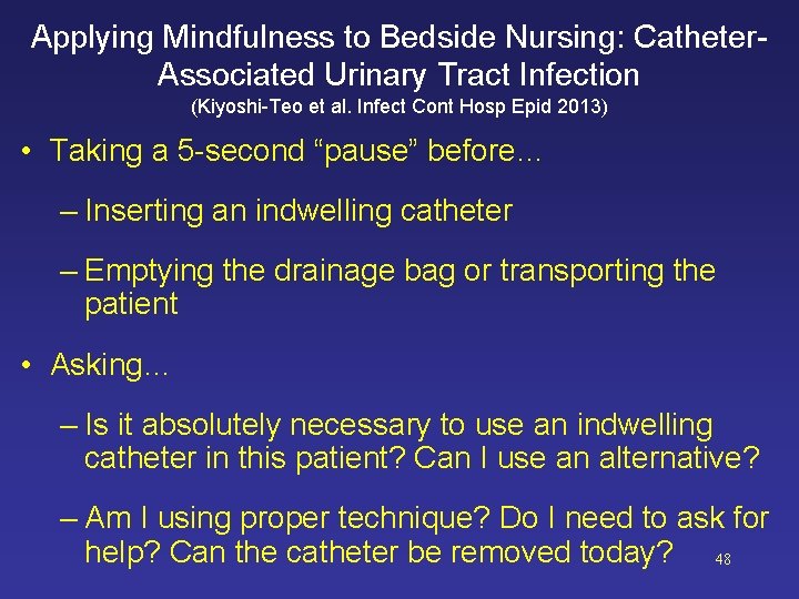 Applying Mindfulness to Bedside Nursing: Catheter. Associated Urinary Tract Infection (Kiyoshi-Teo et al. Infect