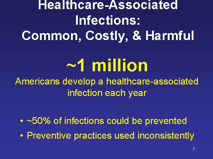 Healthcare-Associated Infections: Common, Costly, & Harmful ~1 million Americans develop a healthcare-associated infection each