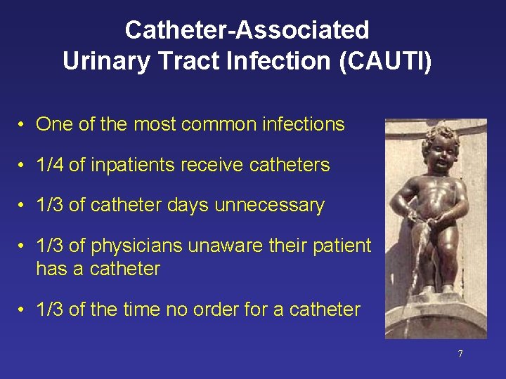 Catheter-Associated Urinary Tract Infection (CAUTI) • One of the most common infections • 1/4